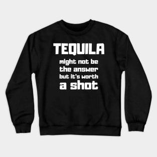 Tequila Shot Funny Saying Cool Quote Alcohol Crewneck Sweatshirt